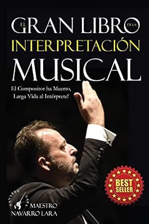 El Gran LIbro de la Interpretación Musical: El Compositor ha Muerto, Larga Vida al Intérprete