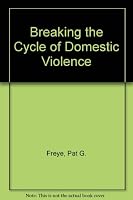 Breaking the Cycle of Domestic Violence 0963369504 Book Cover