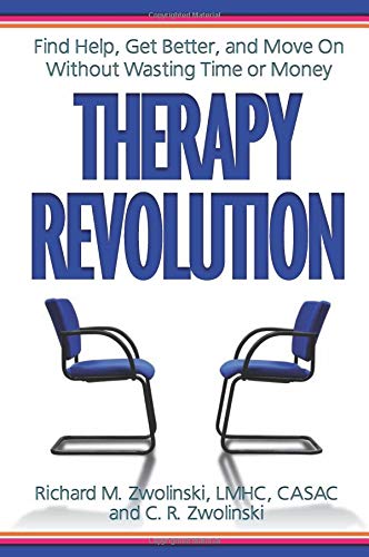 Therapy Revolution: Find Help, Get Better, and Move on without Wasting Time or Money