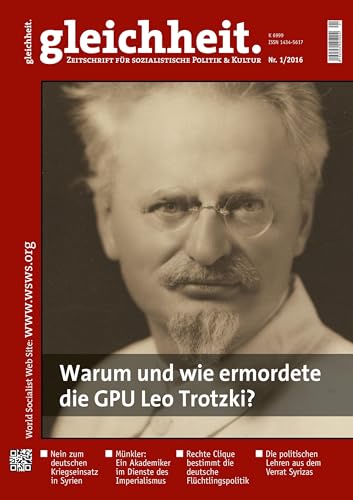 Warum und wie ermordete die GPU Leo Trotzki?: gleichheit 1/2016 (German Edition)