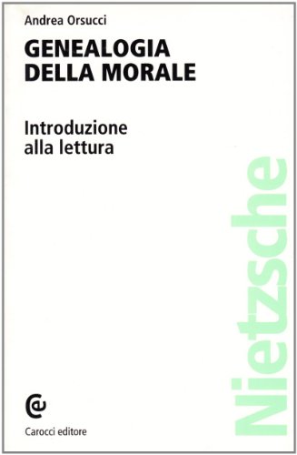 La genealogia della morale di Nietzsche. Introduzione alla lettura