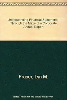 Understanding Financial Statements: Through the Maze of a Corporate Annual Report