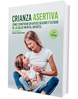Crianza asertiva: Cómo construir un apego seguro y cuidar de la salud mental infantil 8426735525 Book Cover