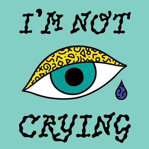 I'M NOT CRYING Podcast Por Matt Jones arte de portada