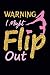 Warning I Might Flip Out: Gymnastics Notebook for Girls: Blank Lined Journal - Gymnast Gifts for Girls and Women (100 Pages, Lined, 6ÃÆÃâ9)