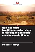 Rôle des chefs traditionnels Akan dans le développement socio-économique du Ghana (French Edition) 6203896446 Book Cover
