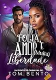 Folia, Amor e (Muita) Liberdade (Contos de (muito) Amor Livro 3) (Portuguese Edition)