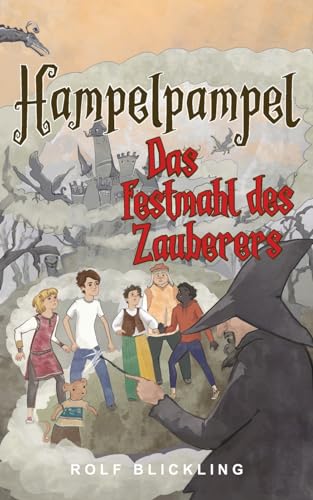 Hampelpampel Das Festmahl des Zauberers: Abenteuerreisen durch unsere Erdteile und Außenwelt (Hampelpampel Abenteuer) (German Edition)