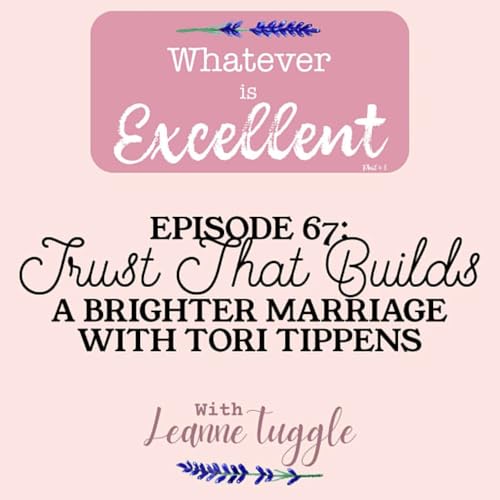 67: Trust That Builds A Brighter Marriage with Tori Tippens