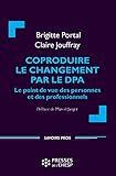  Coproduire le changement par le DPA: Le point de vue des personnes et des professionnels. Préface de Marcel Jaeger (Savoirs Pros)