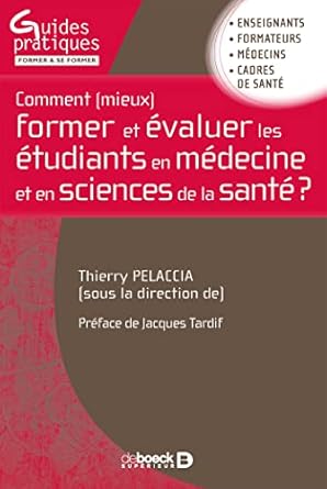 Comment (mieux) former et évaluer les étudiants en médecine et en sciences de la santé ?
