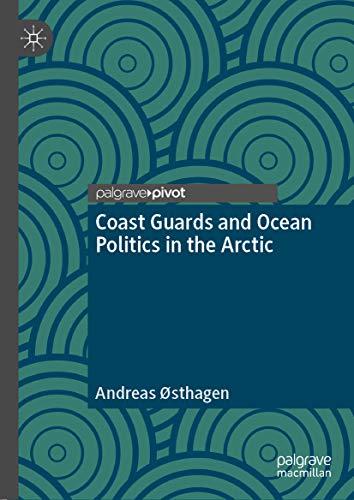 Coast Guards and Ocean Politics in the Arctic (English Edition) Gratuit