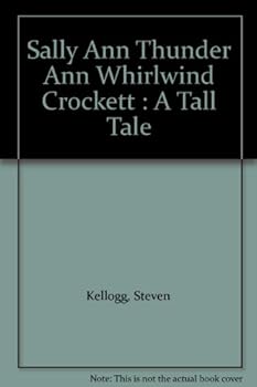 Hardcover Sally Ann Thunder Ann Whirlwind Crockett : A Tall Tale Book