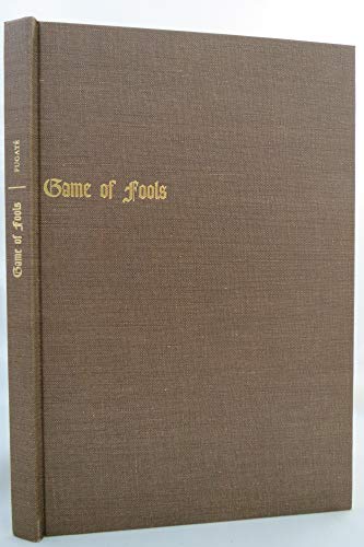 Game of Fools: A Play of these fools, by those fools, and for those fools, who stubbornly refuse to perish from this earth