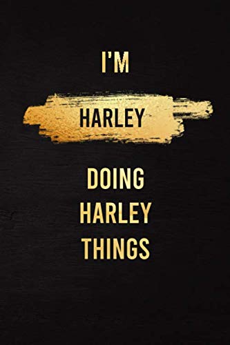 I'M Harley Doing Harley Things, Personalized Notebook for Men and Leaders For Taking Notes and Planning for Goals and Dreams: Personal Birthday Gift ... Husband, Boyfriend, Coworkers and Students