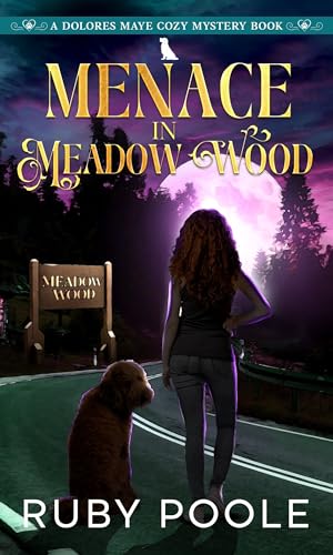 Menace in Meadow Wood: A Dolores Maye Cozy Murder Mystery Book Vol. Two