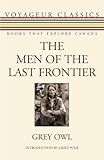 The Men of the Last Frontier (Voyageur Classics, 20)