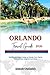 ORLANDO TRAVEL GUIDE 2026: The Ultimate Insider's Guide to Orlando: From Theme Parks to Hidden Neighborhood Gems