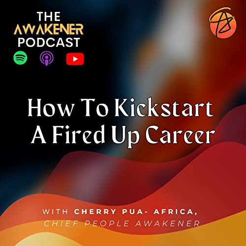 How To Kickstart A Fired Up Career