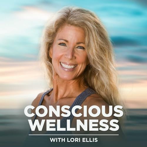 『Conscious Wellness with Lori Ellis』のカバーアート