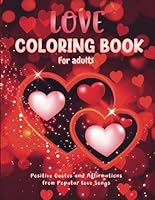 Love Coloring Book for Adults: Positive Quotes and Affirmations From Popular Love Songs 1914997239 Book Cover