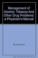 Management of Alcohol, Tobacco And Other Drug Problems: a Physician's Manual 0888683065 Book Cover