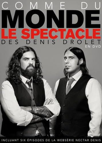 Comme Du Monde: Le Spectacle Des Denis Drolet