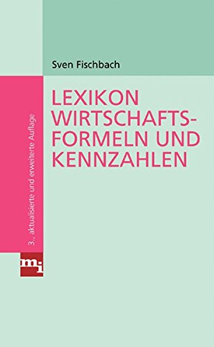 Lexikon Wirtschaftsformeln und Kennzahlen Lexikon Wirtschaftsformeln und Kennzahlen