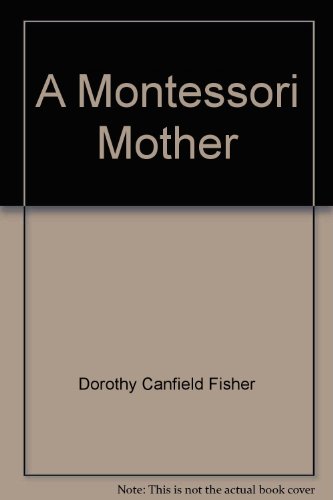 A Montessori Mother B0006DIRPQ Book Cover