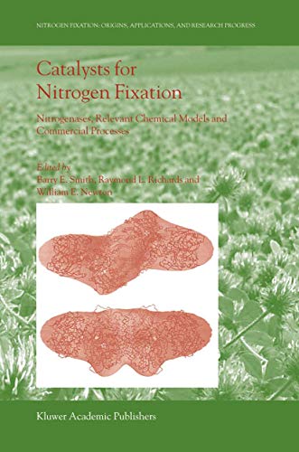 Catalysts for Nitrogen Fixation: Nitrogenases, Relevant Chemical Models and Commercial Processes (Nitrogen Fixation: Origins, Applications, and Research Progress, Band 1)