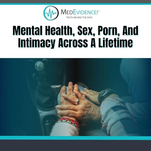 Mental Health, Sex, Porn, And Intimacy Across A Lifetime