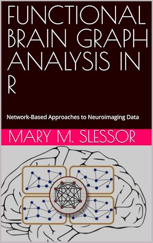 FUNCTIONAL BRAIN GRAPH ANALYSIS IN R: Network-Based Approaches to Neuroimaging Data