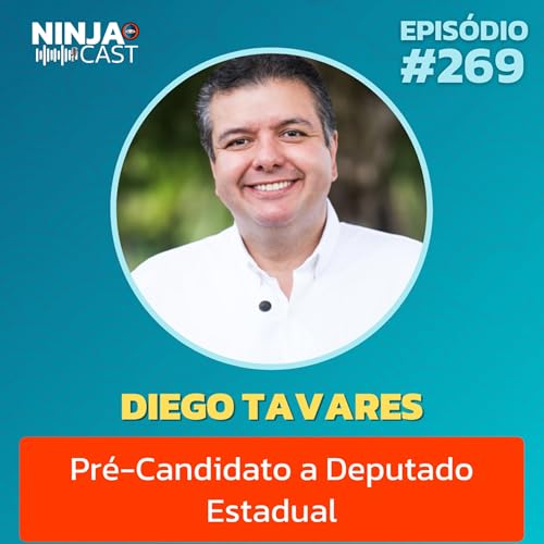 Diego Tavares: Os Bastidores da Pol&iacute;tica e o Futuro da Para&iacute;ba | NinjaCast #269
