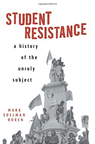 Student Resistance: A History of the Unruly Subject
