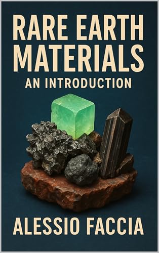 Rare Earth Materials - An Introduction (Rare Earth Materials - Markets, Technology, and Geopolitics Book 1)