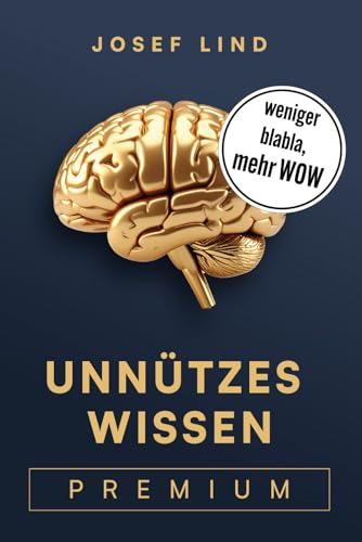 Unnützes Wissen premium: Allgemeinwissen to go – erzählt in fesselnden Geschichten zum Staunen, Merken und Weitererzählen.