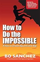 How to Do the Impossible: 8 Keys to Dream Big and Love Big! 9710070649 Book Cover