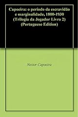 Capa de Capoeira: o período da escravidão e marginalidade, 1800-1930 (Trilogia da Jogador Livro 2)