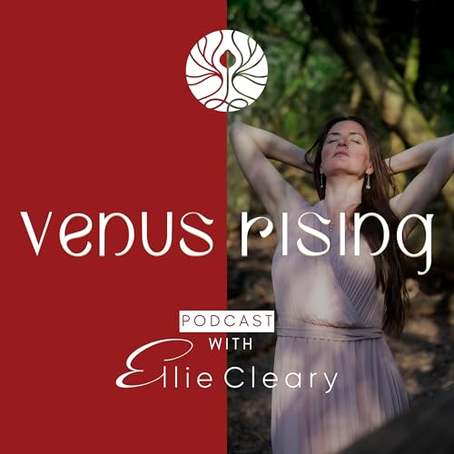 Venus Rising Podcast Por Ellie Cleary arte de portada