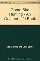 Game Bird Hunting - An Outdoor Life Book B000VZTUXC Book Cover