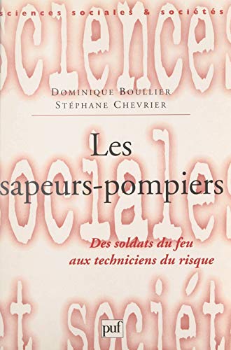 Les sapeurs-pompiers: Des soldats du feu aux techniciens du risque