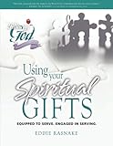 Using Your Spiritual Gifts: Equipped to Serve, Engaged in Serving (Following God Discipleship Series)