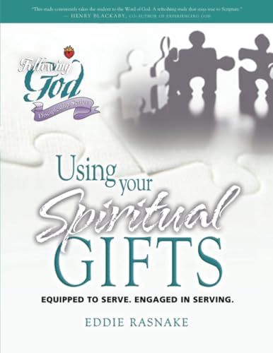 Using Your Spiritual Gifts: Equipped to Serve, Engaged in Serving (Following God Discipleship Series)