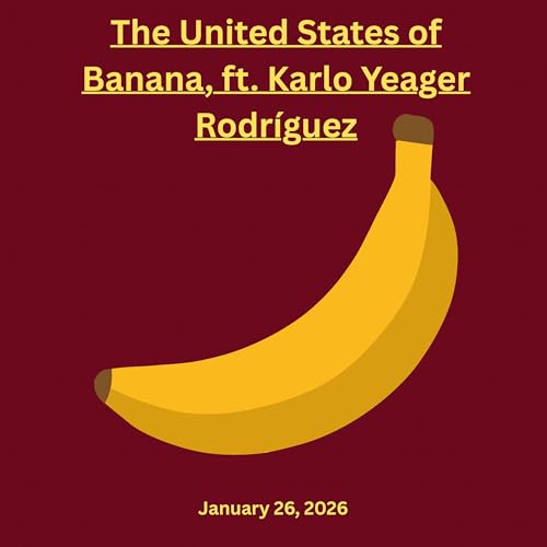 United States of Banana, ft. Karlo Yeager Rodr&iacute;guez