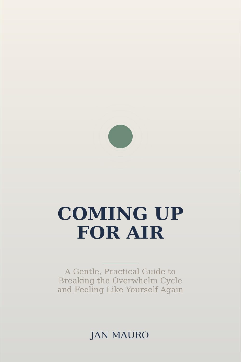 Coming Up for Air: A Gentle, Practical Guide to Breaking the Overwhelm Cycle and Feeling Like Yourself Again