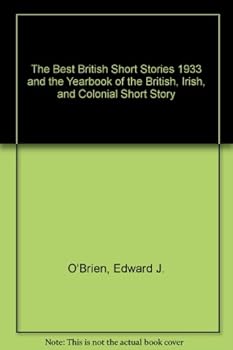 The Best British Short Stories 1933 and the Yearbook of the British, Irish, and Colonial Short Story