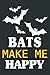 Bats Make Me Happy: Blank Lined Notebook To Write In, Cute Bat Journal For Teens & Adults, Funny Bat Gifts.