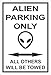 Produktbild Schild  Alien parking only  30x20cm, 45x30cm, 60x40cm  Bohrlöcher Aufkleber Hartschaum Aluverbund -S00345-023-A