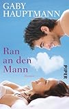 Ran an den Mann: Roman - Gaby Hauptmann 