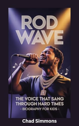 ROD WAVE: The Voice That Sang Through Hard Times- Biography for kids (English Edition)